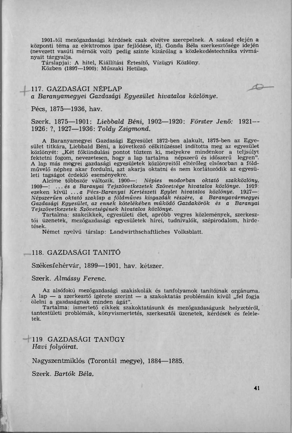 1901-től mezőgazdasági kérdések csak elvétve szerepelnek. A század elején a központi téma az elektromos ipar fejlődése, ifj.