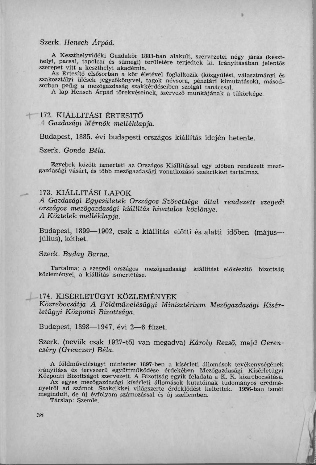 Szerk, Hensch Árpád. A Keszthelyvidéki Gazdakör 1883-ban alakult, szervezetei négy járás (keszthelyi, pacsai, tapolcai és sümegi) területére terjedtek ki.