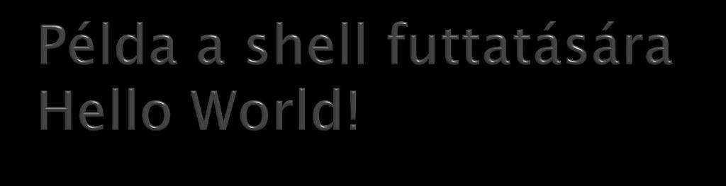 cat > hello1.sh echo Hello World /bin/sh hello1.sh cat > hello2.sh #!/bin/sh echo Hello World chmod 700 hello2.sh./hello2.