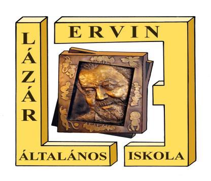 LÁZÁR ERVIN ÁLTALÁNOS ISKOLA 1043 Budapest, Erzsébet u. 31. OM:034862 web: http://www.lazaraltisk.hu, 36(1)369-3180; e-mail: titkarsag@lazaraltisk.