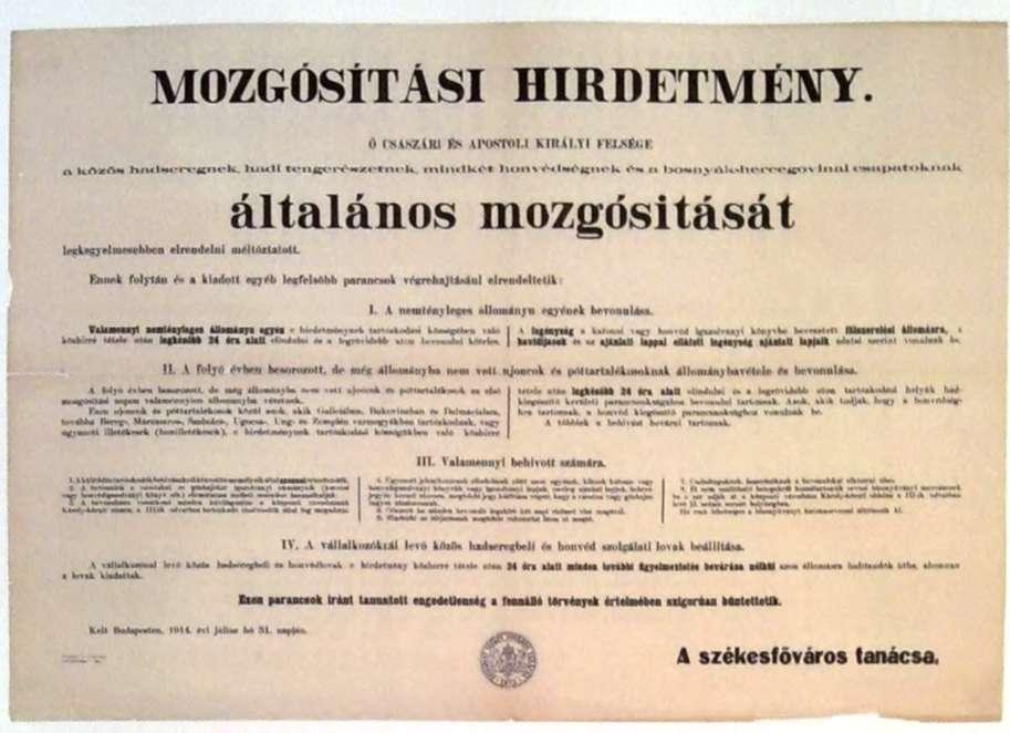 Mozgósítási 1914 hirdetmény, ket nemcsak megnyugtatta, de felbátorította, az óvatos magyar miniszterelnök elhallgattatása nehezebben ment.