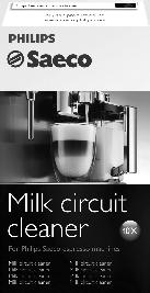 44 MAGYAR Az Automata tejhabosító havi tisztítása Az Automata tejhabosító havonta egyszer egy alaposabb tisztítást igényel a megfelelő Saeco Milk Circuit Cleaner tejes rendszer tisztító egység