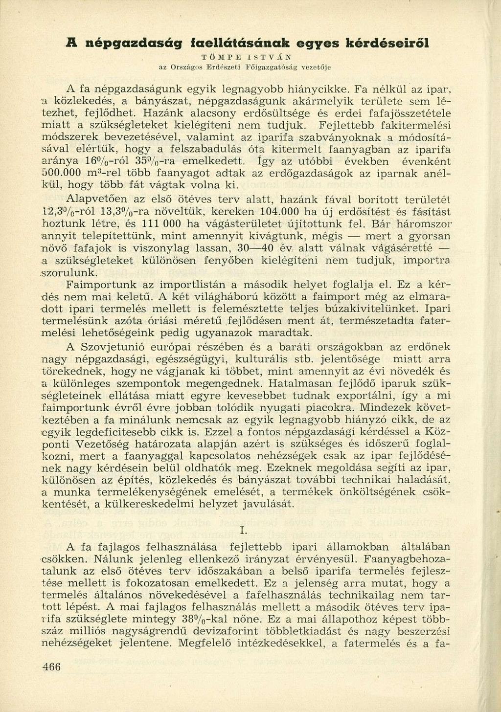 A népgazdaság faellátásának egyes kérdéseiről TÖMPE ISTVÁN" az Országos Erdészeti Főigazgatóság vezetője A fa népgazdaságunk egyik legnagyobb hiánycikke. Fa nélkül az ipar.