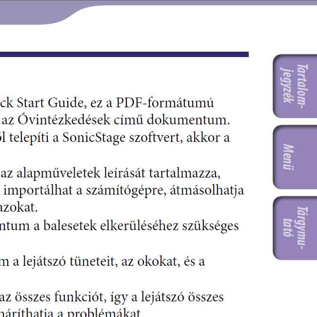 A kézikönyvekről A lejátszó mellett megtalálható a Quick Start Guide, ez a PDF-formátumú Kezelési útmutató, a Troubleshooting és az Precautions című dokumentum.