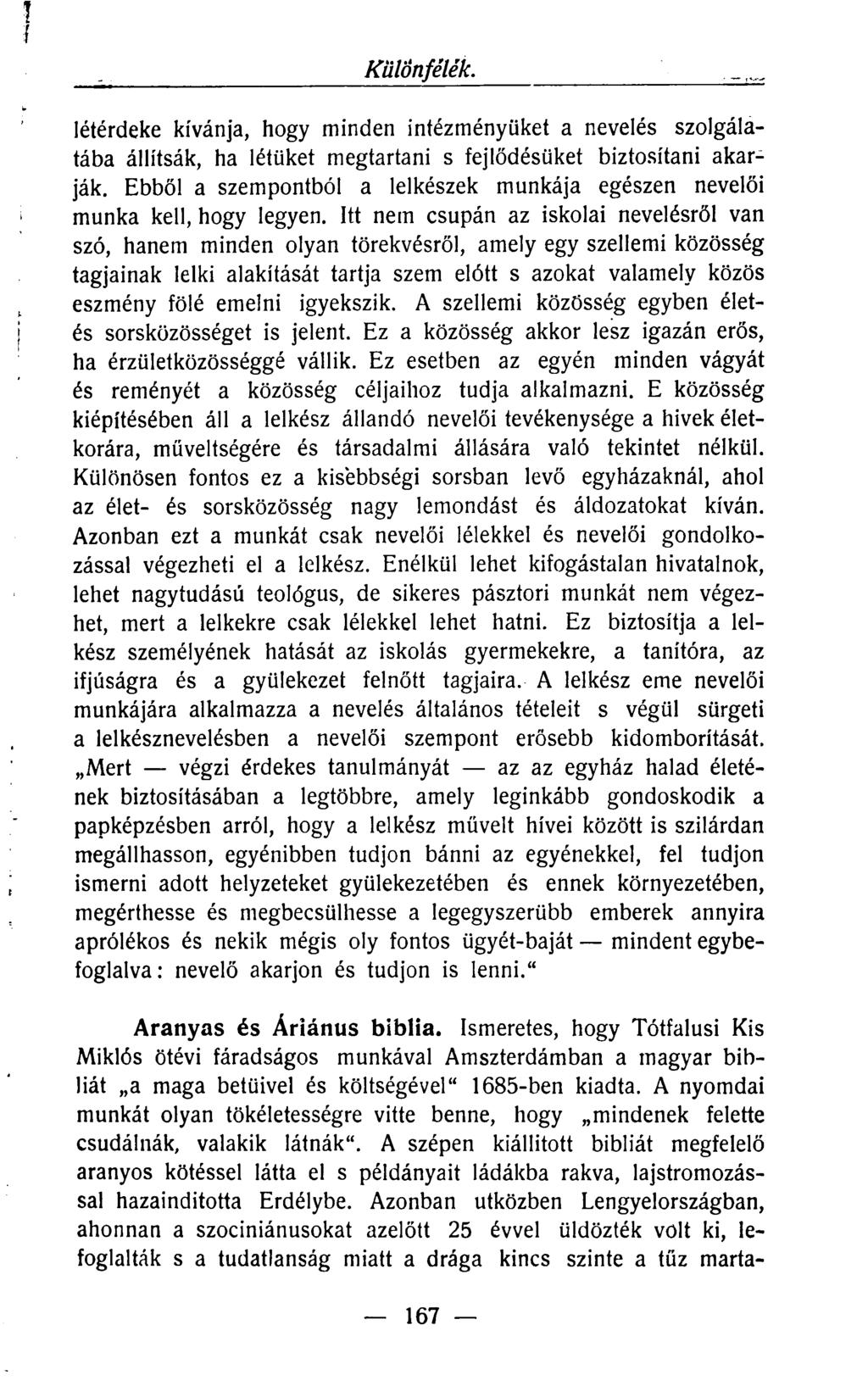 Különfélék. létérdeke kívánja, hogy minden intézményüket a nevelés szolgálatába állítsák, ha létüket megtartani s fejlődésüket biztosítani akarják.