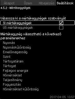 8.7.64 Mértékegységek (4.5.2) Beállítások > Funkciók, CU 352 > Mértékegységek. Állítsa be a mértékegység szabványt, a mért paramétereket és az egyedi mértékegységet. Lásd a példát a 123. ábrán.