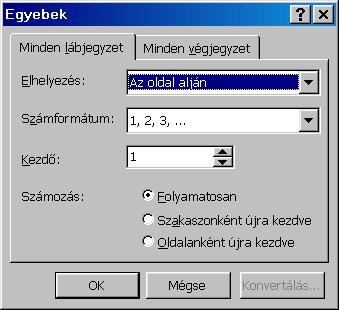 : www.pszfsalgo.hu, : radigyorgy@gmail.com, : 30/644-5111 Word 97 Válasszuk ki, hogy lábjegyzetet, vagy végjegyzetet akarunk készíteni! Ezután adjuk meg a sorszámozás formátumát!