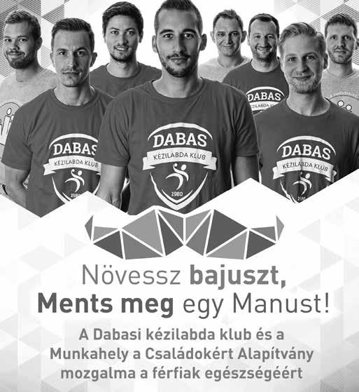 Gondoskodás éve 2018 -ban a Movember Hungary hazai szervezete a Ments Manust kezdeményezés kiemelt partnere lett a régió egyik legnépszerűbb NBI-es klubcsapata, a Dabasi Kézilabda Klub.