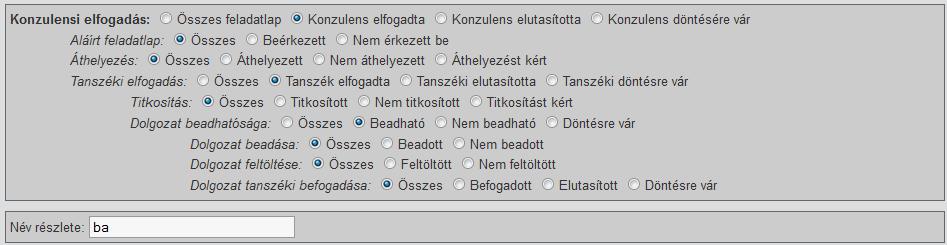 A névre és az állapotra való szűrést a program egyidejűleg figyelembe veszi. Az állapot szerinti szűrésnél bizonyos állapotok esetén további szűrési lehetőségek jelennek meg. Így pl. az 5.