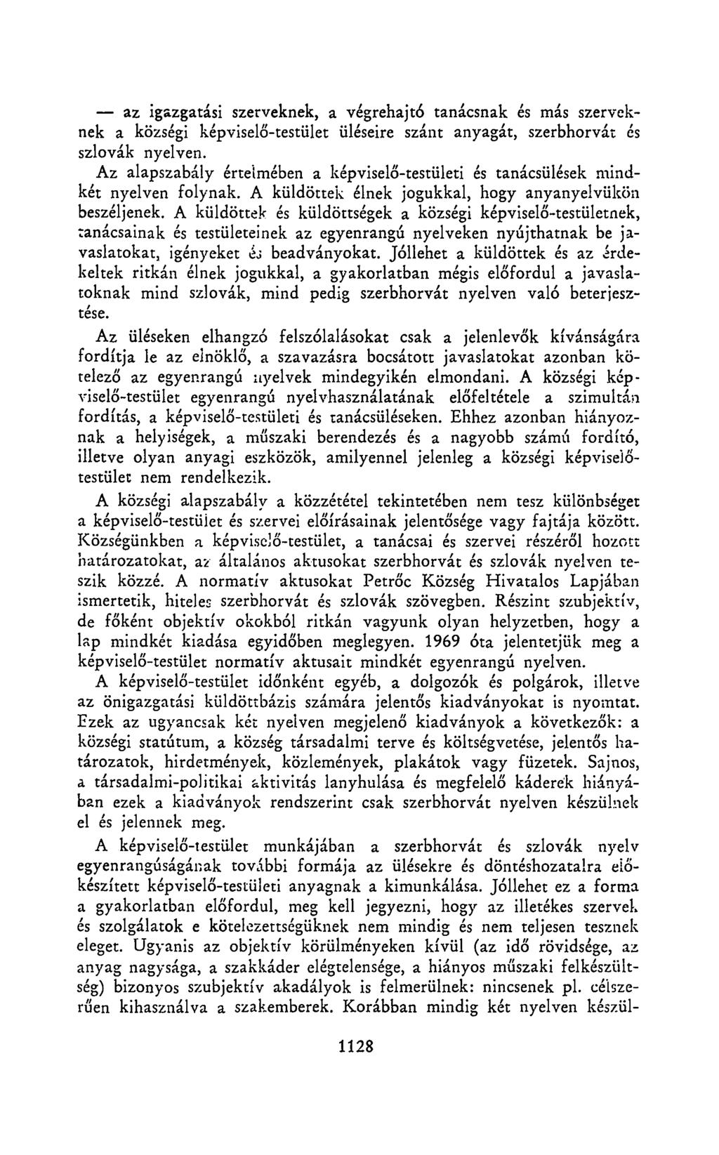 az igazgatási szerveknek, a végrehajtó tanácsnak és más szerveknek a községi képviselő-testület üléseire szánt anyagát, szerbhorvát és szlovák nyelven.