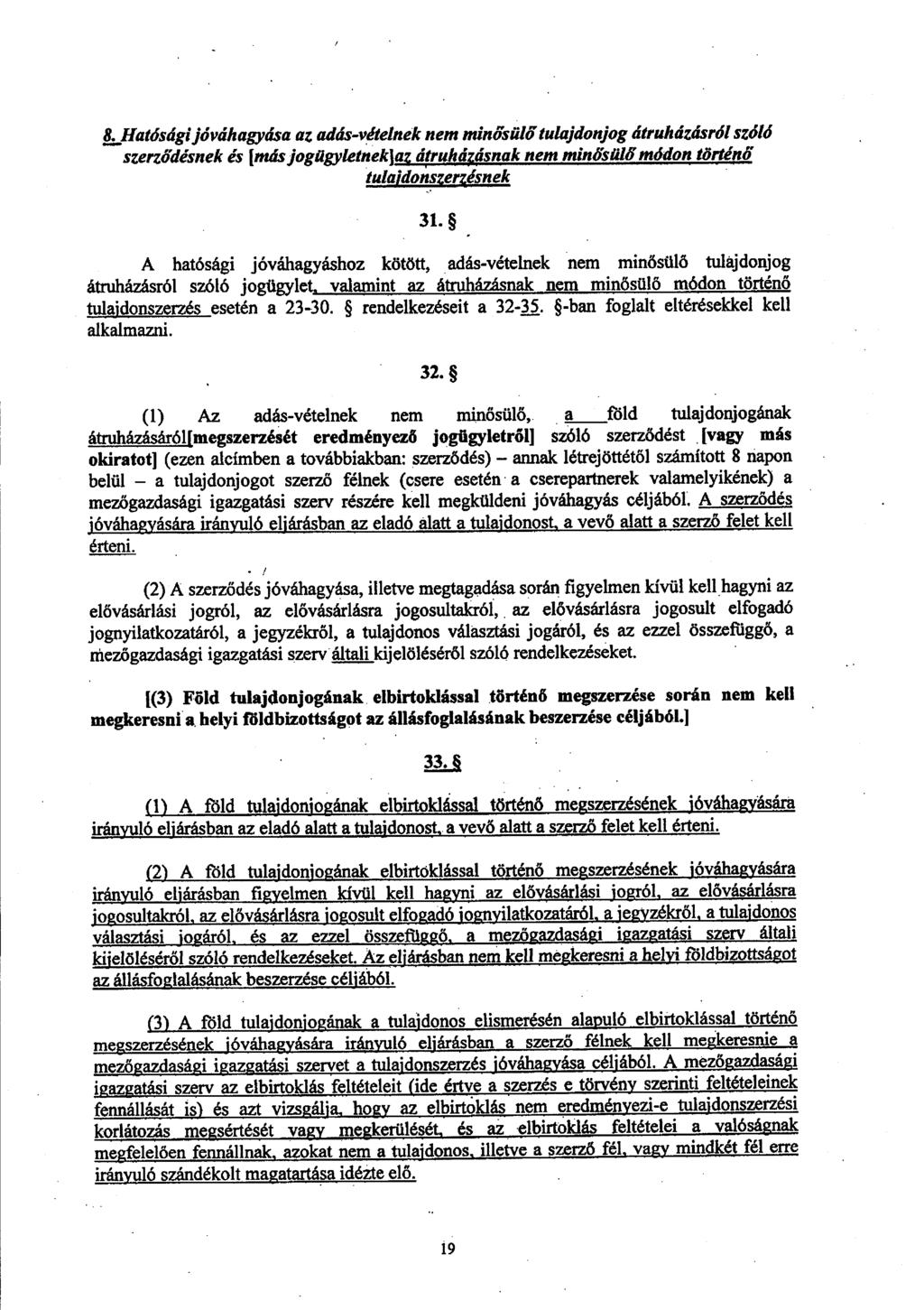 8. Hatósági jóváhagyása az adás-vételnek nem min ősülő tulajdonjog átruházásról szóló szerződésnek és [más jogügyletnek]az átruhá$snak nem minősülőmódon történő tulaidonszerésnek 31.