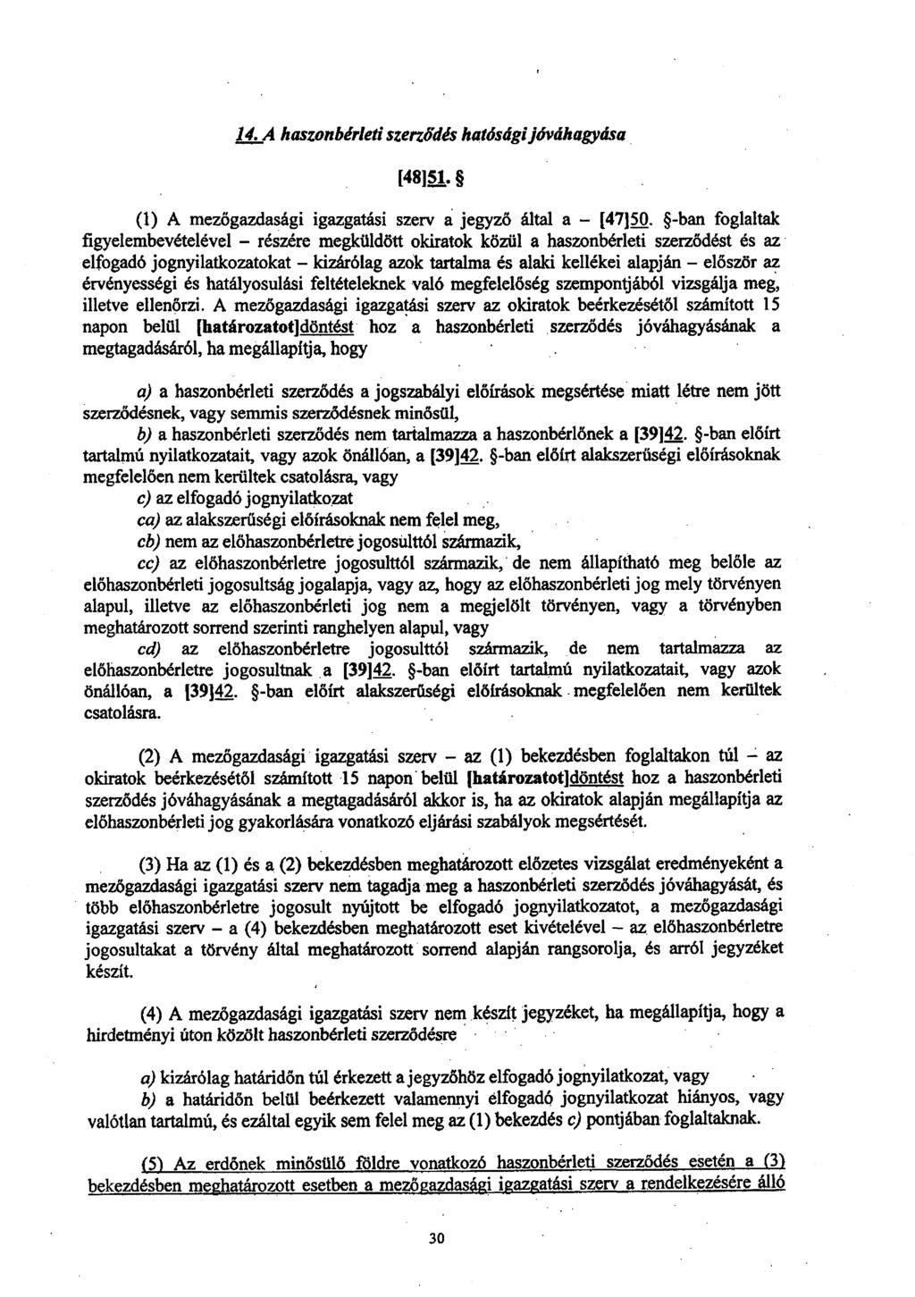 14 A haszonbérleti szerződés hatósági jóváhagyása [48]51. (1) A mezőgazdasági igazgatási szerv á jegyz ő által a [47]50.