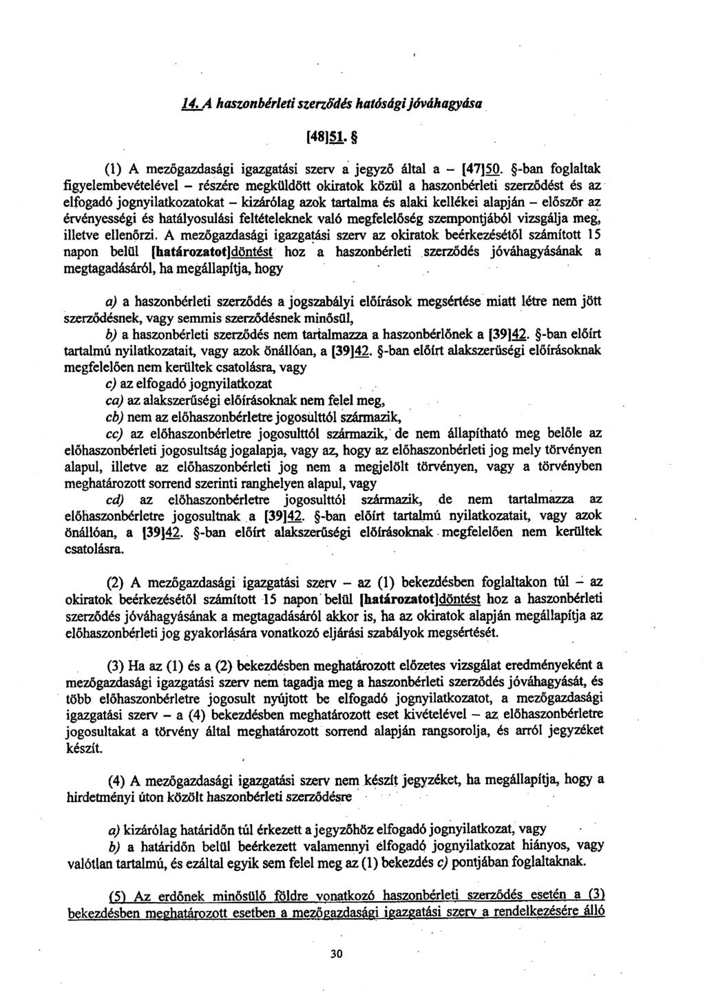 14 A haszonbérleti szerződés hatósági jóváhagyása [48]51. (1) A mezőgazdasági igazgatási szerv á jegyz ő által a [47]50.