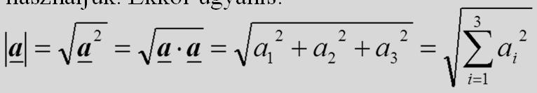 14.3.1. Térbeli vektorok hossza: Ha a vektor koordinátákkal van adva, akkor a vektor hosszát megkaphatjuk, ha képletet használjuk. Ekkor ugyanis: Példa: Legyen a = (3, 4, 5).