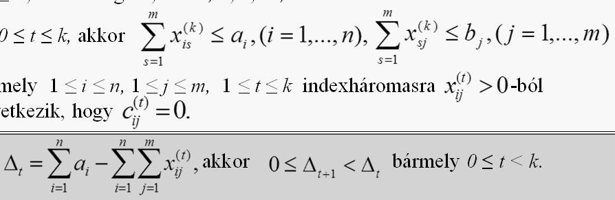 14.3.1. Tekintsük a következő eljárást (Ford-Fulkerson, 1956): Előállítunk egy olyan mátrixsorozatot, amelyre (1) C ~ C () () C (t) ~ C (t+1), t =, 1,,, k-1 (3) C (t), t =, 1,,, k (4) X (t), és X (t)