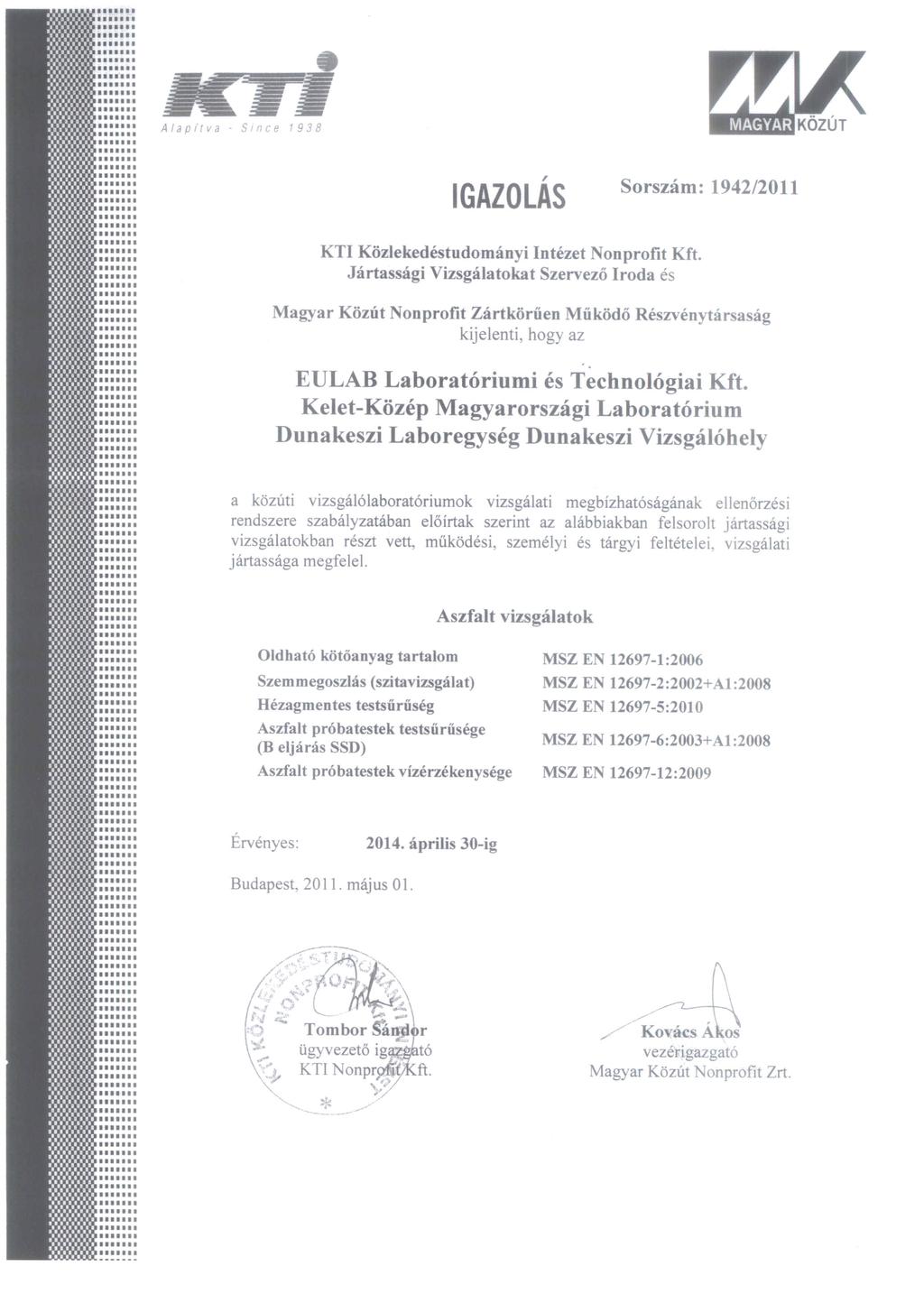 Alapitva - SInce 1938, IGAZOLAS Aszfalt vizsgalatok Sorszam: 1942/2011 kijelenti, hogy az EULAB Laboratoriumi es Technologiai Kft.