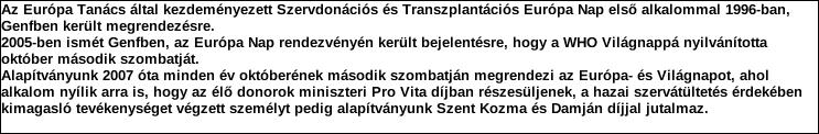 Támogatási program elnevezése: Támogató megnevezése: központi költségvetés Támogatás forrása: önkormányzati költségvetés nemzetközi forrás más gazdálkodó Támogatás időtartama: Támogatási összeg: -