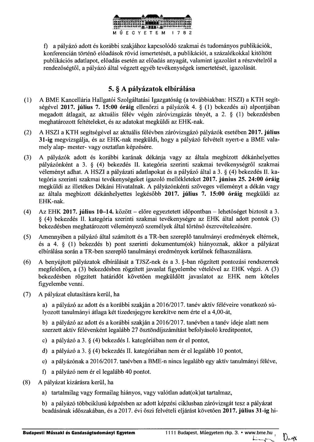 E G Y E T E M 1 7 8 2 f) a pályázó adott és korábbi szakjához kapcsolódó szakmai és tudományos publikációk, konferencián történő előadások rövid ismertetését, a publikációt, a százalékokkal kitöltött