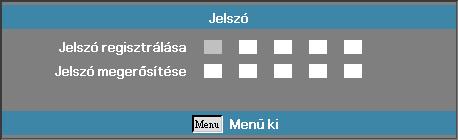 Felhasználói kezelőszervek Megjegyzés Jelszócsere Ebben az almenüben változtatható meg a projektor biztonsági jelszava. 1. Válassza a Biztonság almenü Jelszócsere pontját.