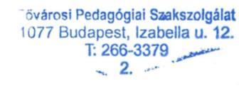 Működtető neve: Fővárosi Önkormányzat Működtető székhelye: 1052 Budapest Városház utca 9-11. 2.7. A székhelyintézmény bélyegzőjének felirata, lenyomata 2.