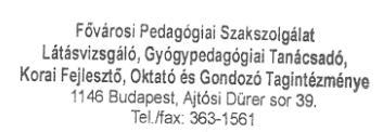 2.5 Pedagógiai szakszolgálat feladatai: Fővárosi Pedagógiai Szakszolgálat Tagintézmény székhely/telephely: 1146 Budapest, Ajtósi Dürer sor 39.