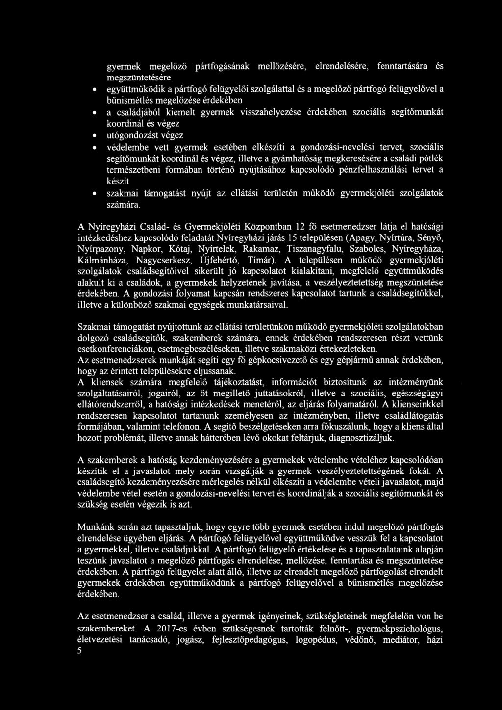 gondozási-nevelési tervet, szociális segítőmunkát koordinál és végez, illetve a gyámhatóság megkeresésére a családi pótlék természetbeni formában történő nyújtásához kapcsolódó pénzfelhasználási