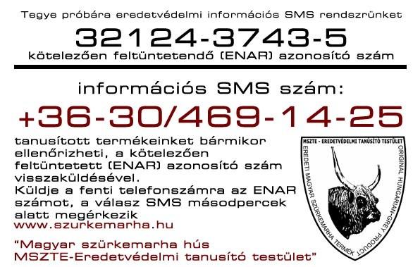 , Hungary SMS Rendszer Rövid néven "SMS rendszernek" nevezett a védjegyeket támogató szolgáltatás minden olyan termék esetében használható, amelyben fajtaazonossági igazolással hitelesített "