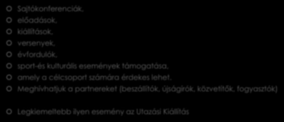 Események, ünnepségek Sajtókonferenciák, előadások, kiállítások, versenyek, évfordulók, sport-és kulturális események támogatása, amely a