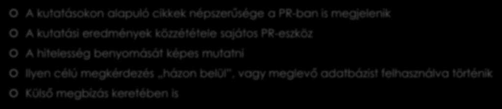 Kutatási eredmények A kutatásokon alapuló cikkek népszerűsége a PR-ban is megjelenik A kutatási eredmények közzététele sajátos PR-eszköz A