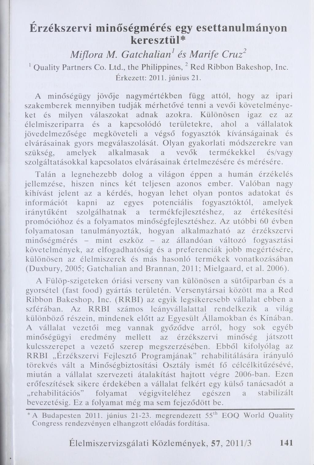 Érzékszervi minőségmérés egy esettanulmányon keresztül* Miflora M. Gatchalian és Marife Cruz 1Quality Partners Co. Ltd., the Philippines,2 Red Ribbon Bakeshop, Inc. Érkezett: 2011. június 21.