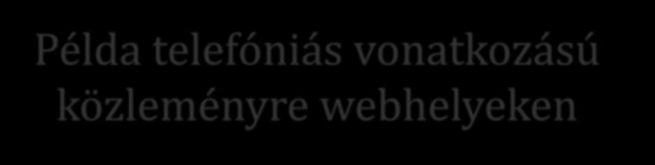 Példa telefóniás vonatkozású közleményre webhelyeken 2016.10.17. 7 1. példa: Mit tegyek, ha a telefonszám nem működik?