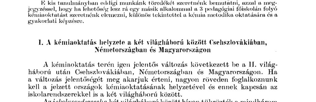 feladatra vállalkoztak, hogy közös k u t at á s t indíta nak a címben szereplő 3 szocialista ország iskolarendszerének és k é mi a o kt a t á s á n a k összehasonlító feldolgozására.