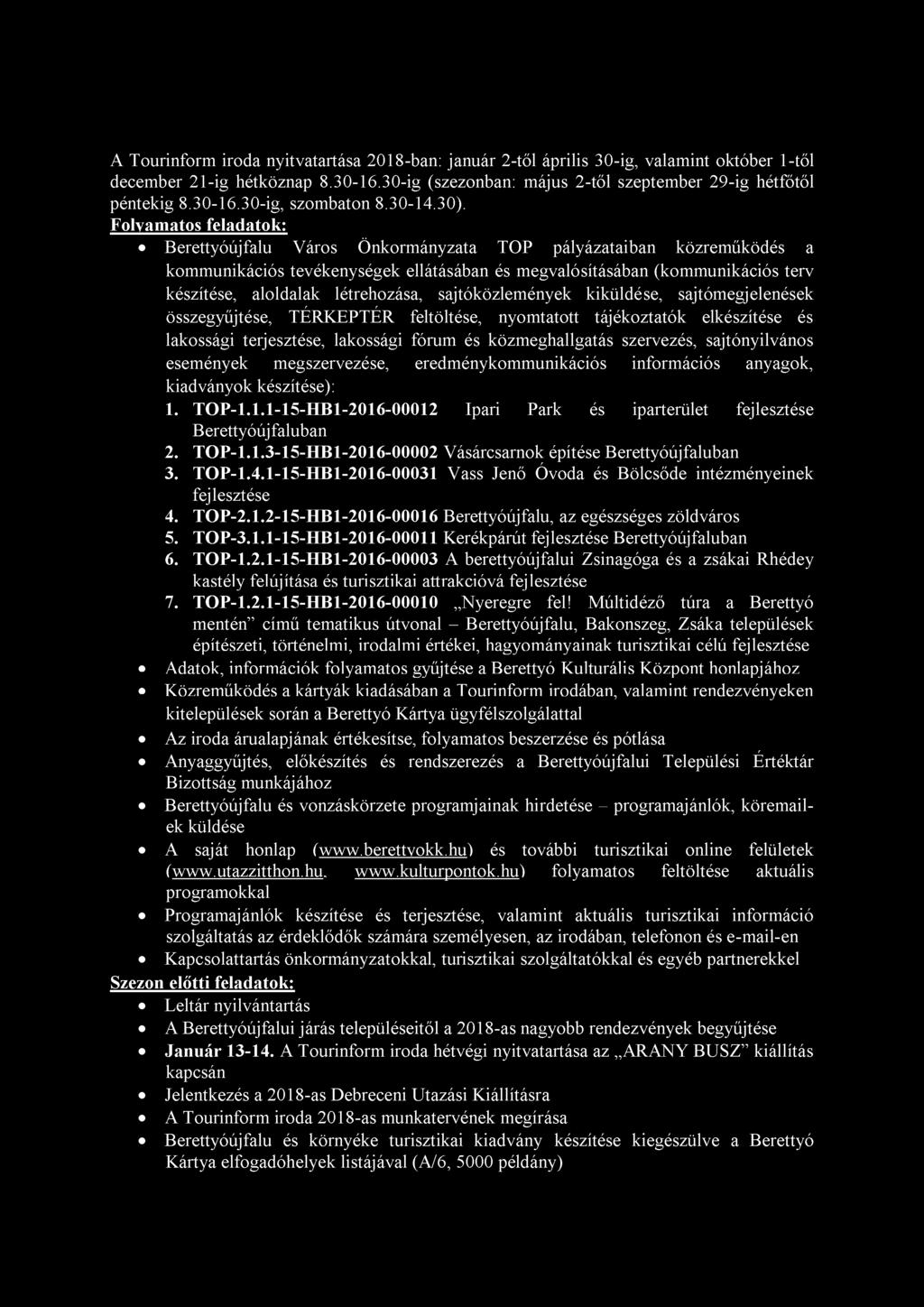 Folyamatos feladatok: Berettyóújfalu Város Önkormányzata TOP pályázataiban közreműködés a kommunikációs tevékenységek ellátásában és megvalósításában (kommunikációs terv készítése, aloldalak