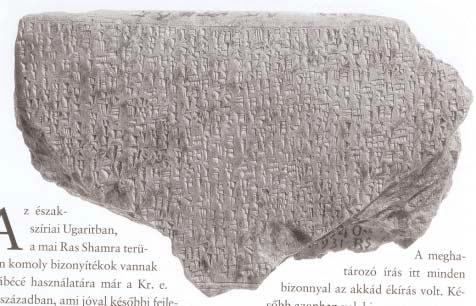 Lacza Tihamér níciaiak akiktõl a görögök és a zsidók is írni tanultak csak Ugarit pusztulása után, Kr. e. 1200 körül jelentek meg a történelem színpadán.