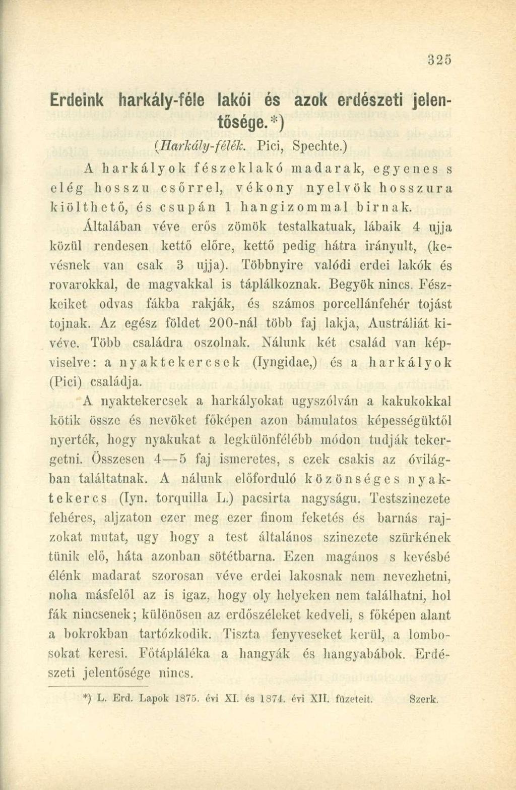 Erdeink harkály-féle lakói és azok erdészeti jelentősége.*) (Harkály'-félék. Pici, Spechte.