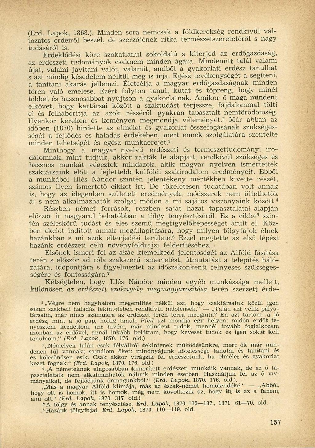 (Erd. Lapok, 1868.). Minden sora nemcsak a földkerekség rendkívül változatos erdeiről beszél, de szerzőjének ritka természetszeretetéről s nagy tudásáról is.