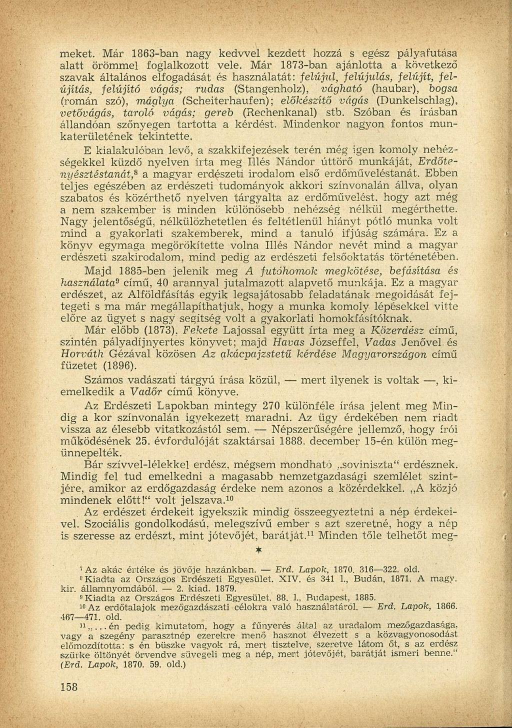 meket. Már 1863-ban nagy kedvvel kezdett hozzá s egész pályafutása alatt örömmel foglalkozott vele.