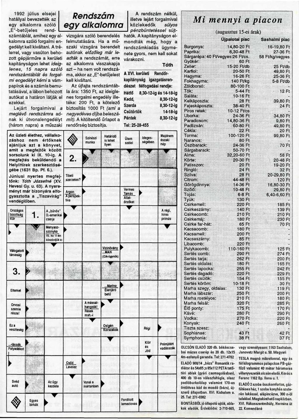 1992 július elsejei hatállyal bevezették az egy alkalomra szóló E"-betűjeles rendszámtáblát, amihez egy alkalomra szóló forgalmi engedélyt kell kiváltani.