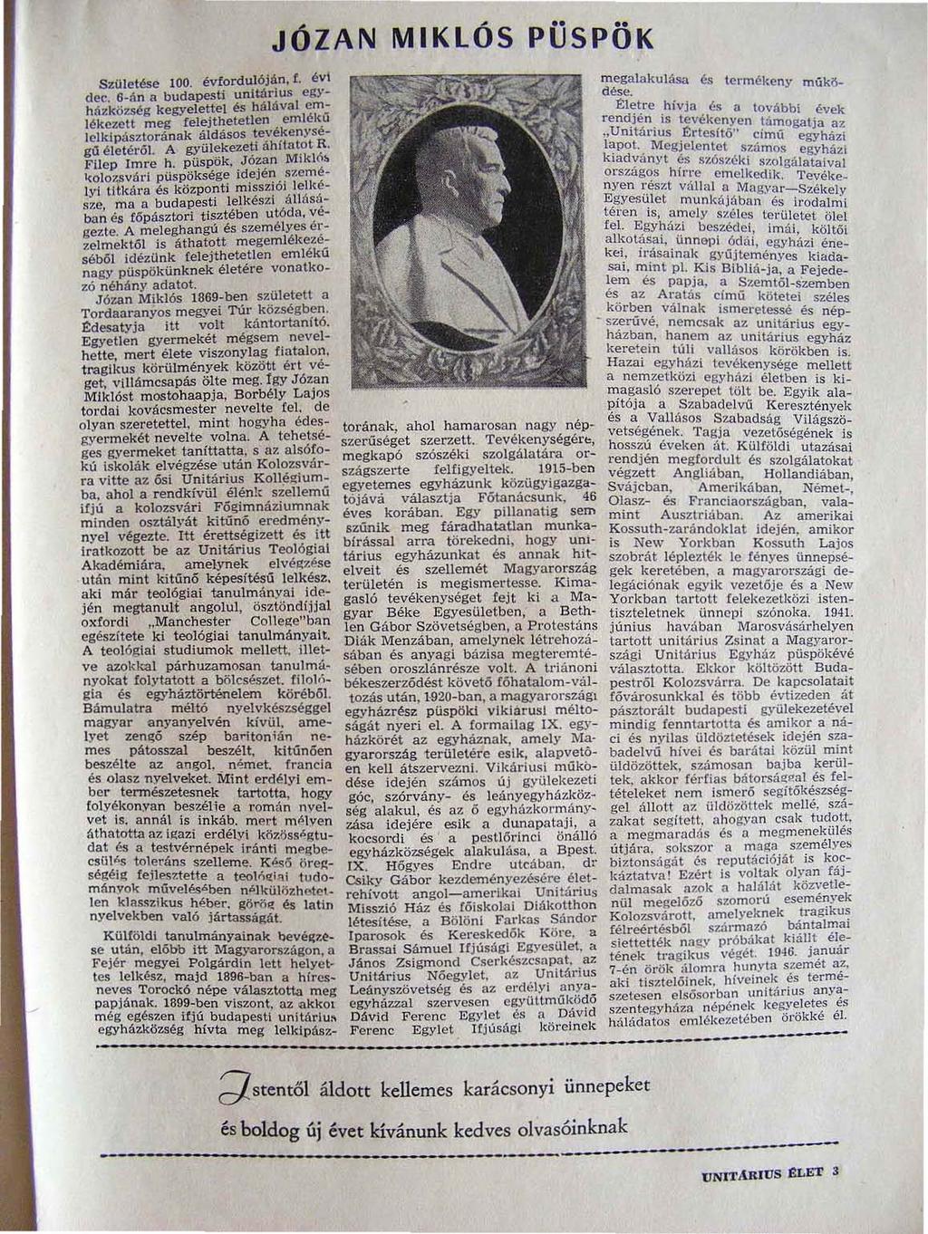 SzOletése 100. évfordulóján, f. évi dec. 6-án a budapesti unitárius egyházkö7.ség kegyelettel és hálával cm: lékezett meg felejthetetlen emléku lelkipásztorának áldásos ~evékenységú éle téről.