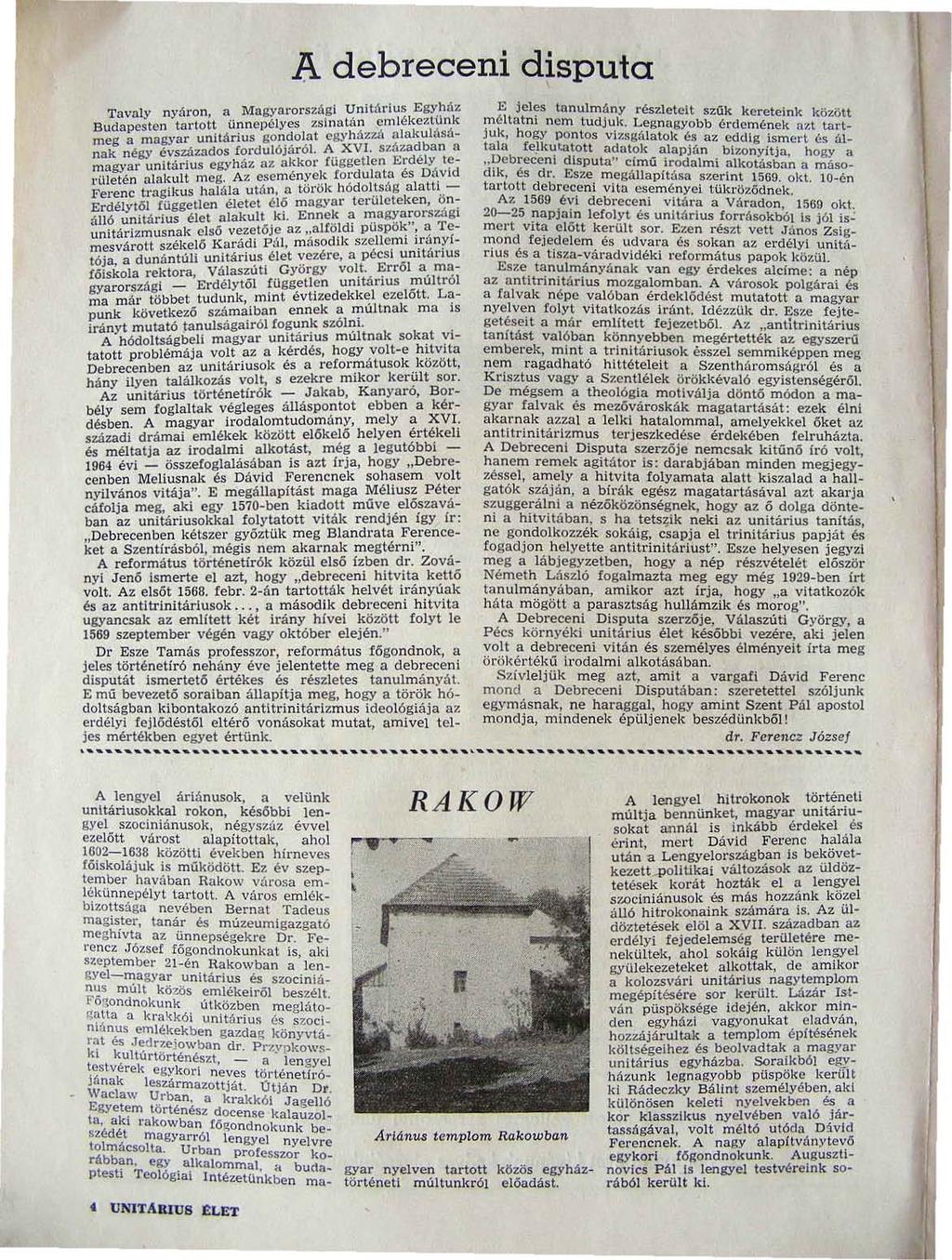 A debreceni disputa Tavaly nyáron, a Budapesten tartoh meg cl l nak négy magyar rületén.c:: FerenC Unitárius Egyház. l cmlékezl(lnk egyházzfl alakulásá. A X VI.