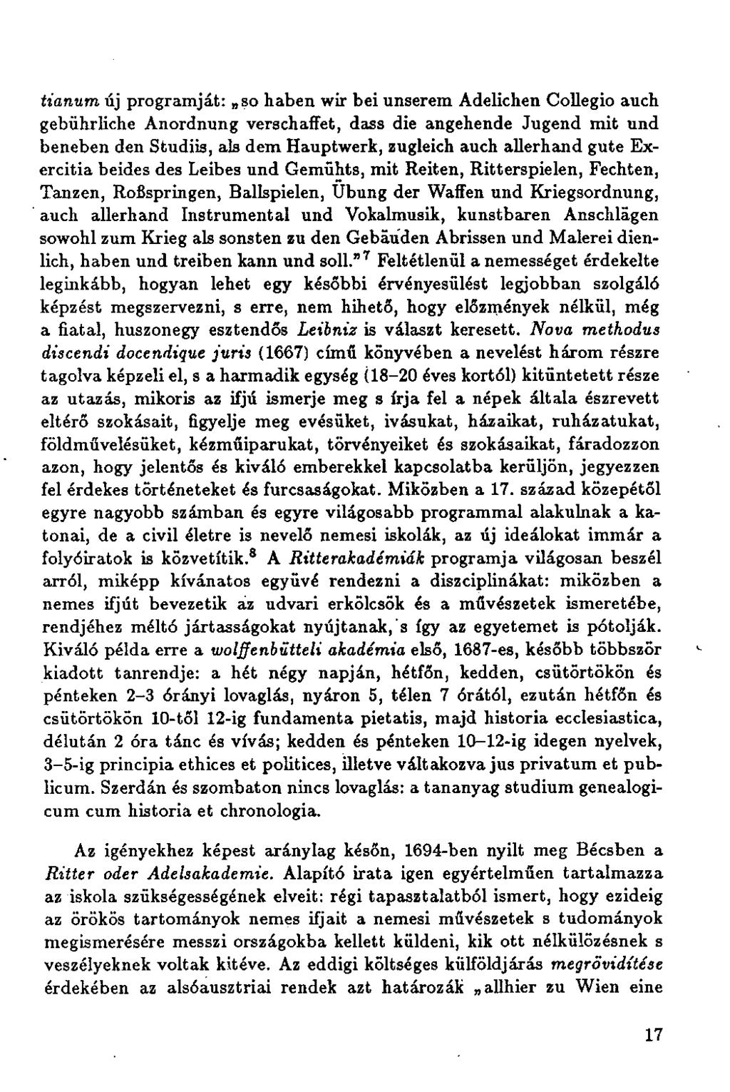 tianum új programját: so haben wir bei unserem Adelichen Collegio auch gebührliche Anordnung verschaffet, dass die angehende Jugend mit und beneben den Studiis, als dem Hauptwerk, zugleich auch