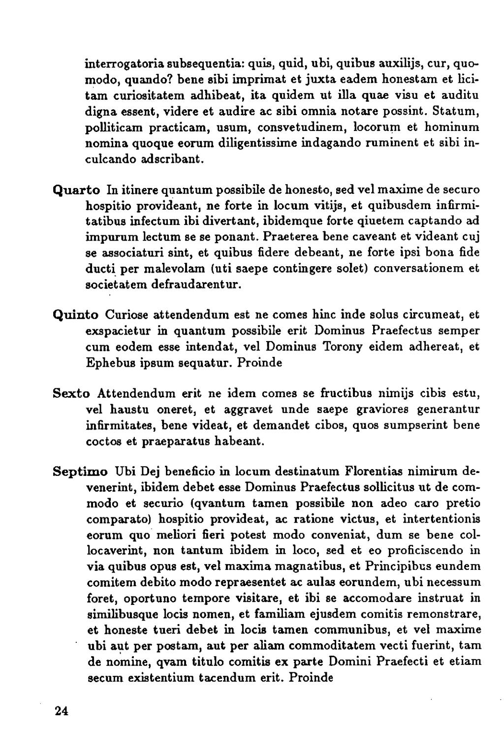 interrogatoria subsequentia: quis, quid, ubi, quibus auxilijs, cur, quomodo, quando?