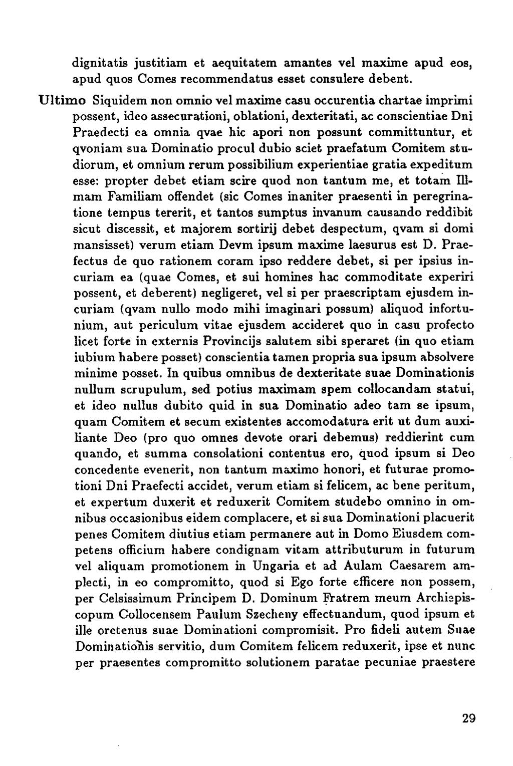 dignitatis justitiam et aequitatem amantes vel maxime apud eos, apud quos Comes recommendatus esset consulere debent.