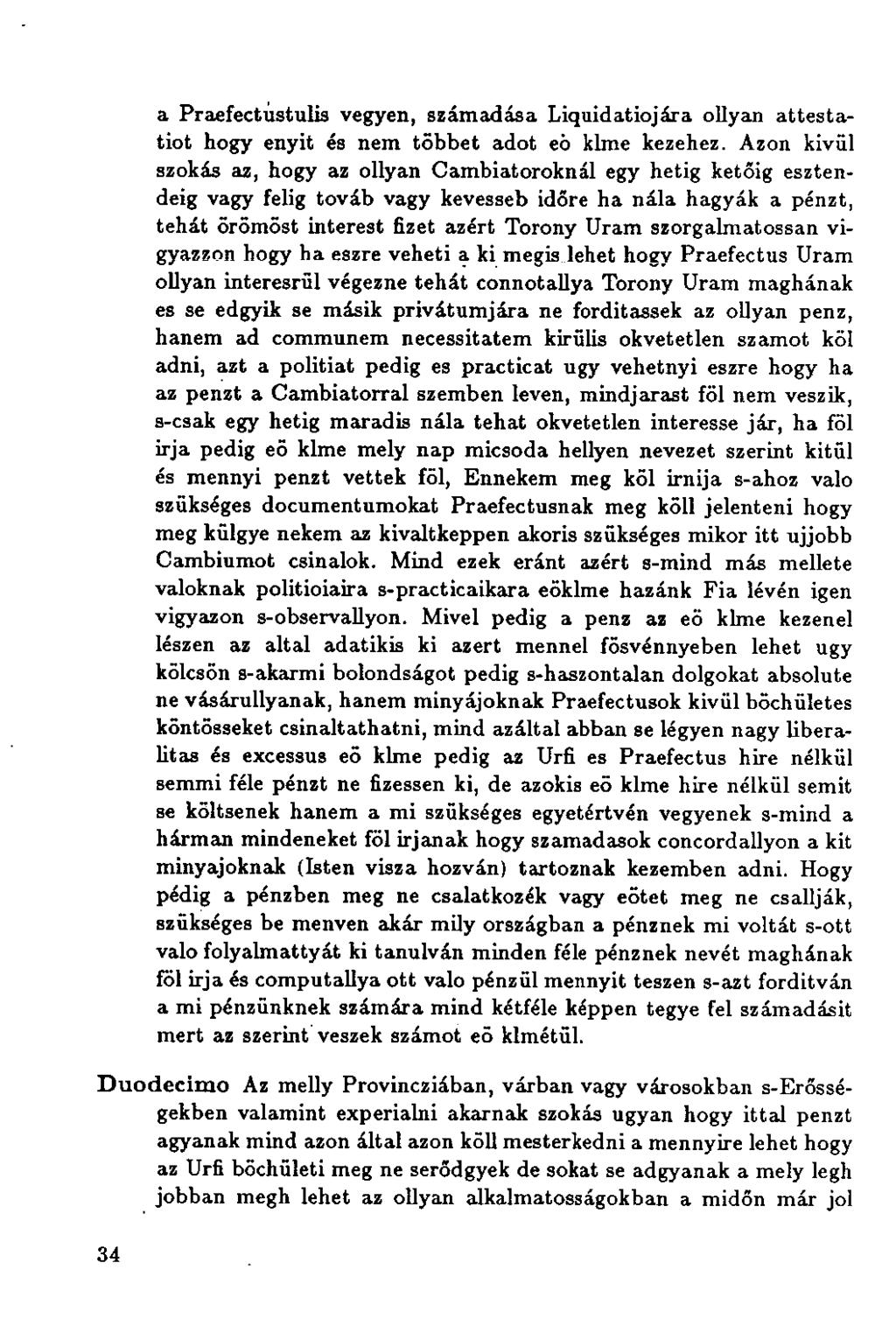 a Praefectüstulis vegyen, számadása Liquidatiojára ollyan attestatiot hogy enyit és nem többet adot eb klme kezehez.