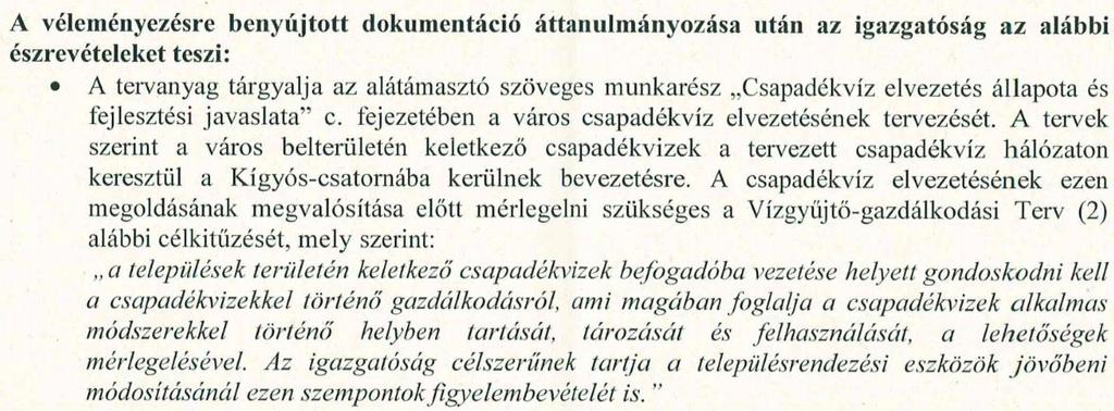 tervekben, hogy a belterületen kialakítandó tározó tó fogadja a vizeket ezzel a Vízgyűjtő gazdálkodási Terv előírásai, a vizek tározására és felhasználására vonatkozóan szintén figyelembe van véve,