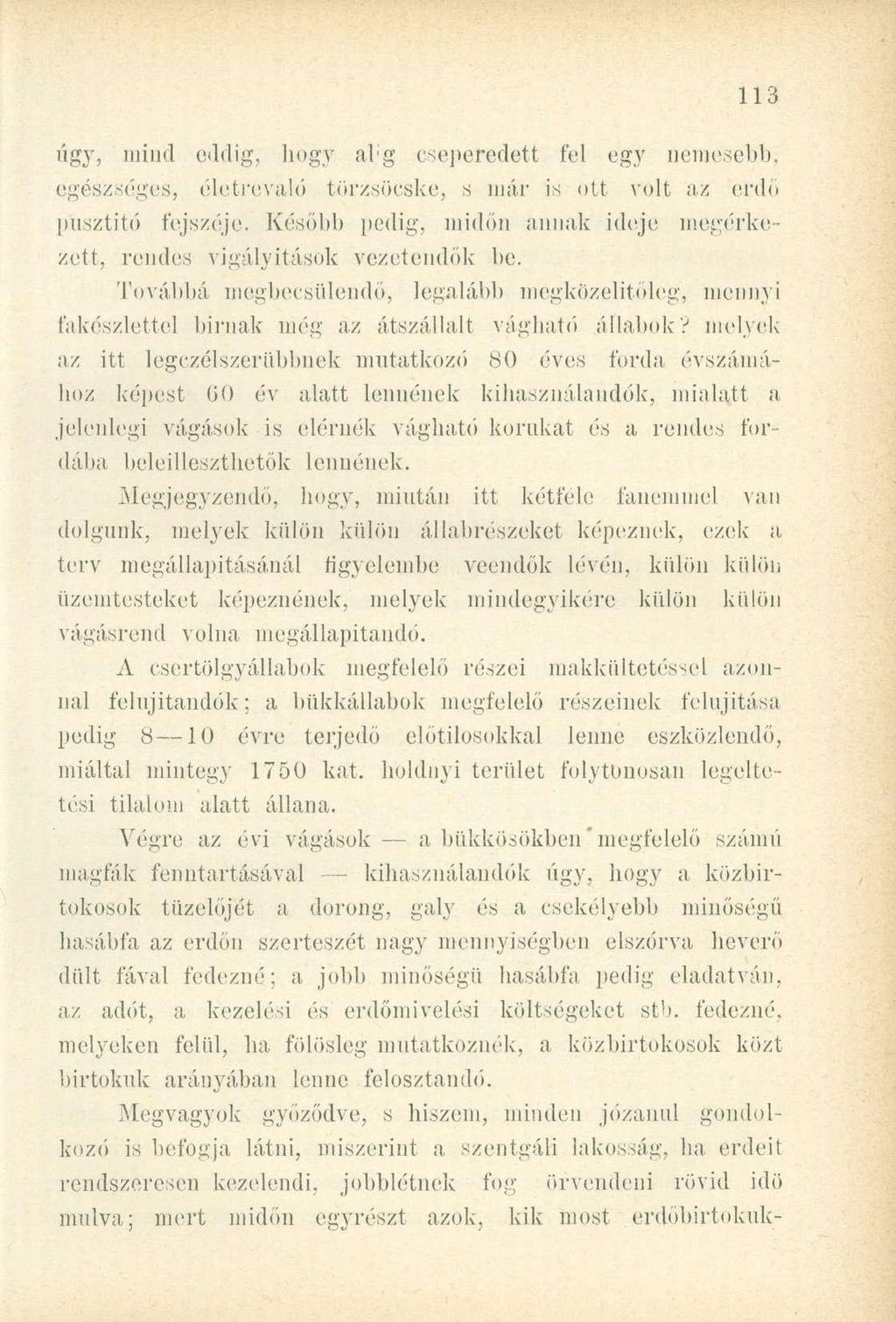 úgy, mind eddig, hogy ab'g cseperedett fel egy nemesebb, egészséges, életrevaló törzsöcske, s már is ott volt az erdő pusztító fejszéje.