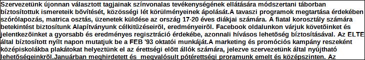 központi költségvetés Támogatás forrása: önkormányzati költségvetés nemzetközi forrás más gazdálkodó Támogatás időtartama: Támogatási összeg: - ebből a tárgyévre jutó összeg: - tárgyévben felhasznált