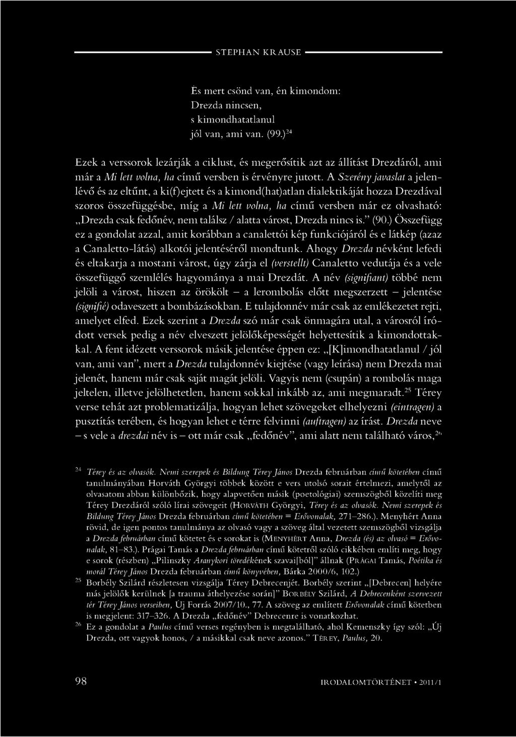 STEPHAN KRAUSE É s m e rt csönd v an, é n k im o n d o m : D rezd a n in csen, s k im o n d h atatlan u l jó l van, am i van. (99.