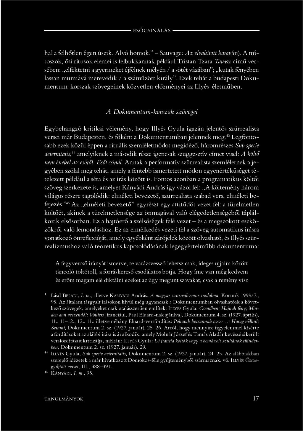 --------------------------------------------------------- E SŐ C SIN Á L Á S ---------------------------------------------------------- hal a felhőtlen égen úszik. Alvó homok.