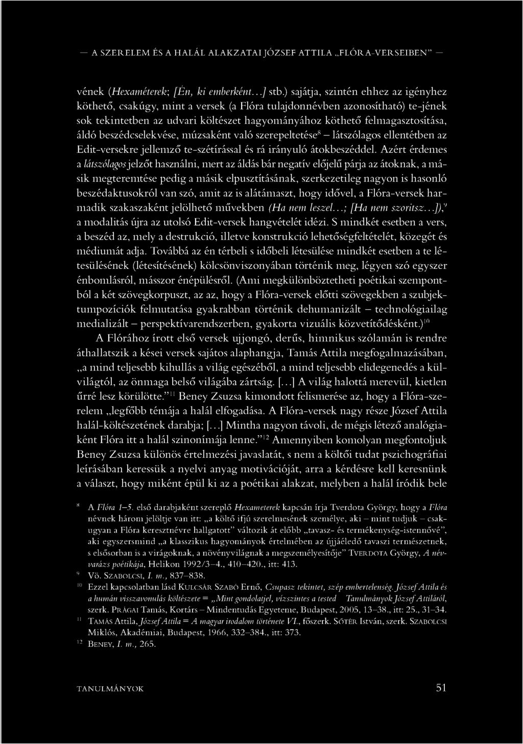 A S ZERELEM ÉS A HALÁL A LAKZA TAI JÓ ZSEF A TTILA F L Ó R A -V E R S E IB E N vének (Hexaméterek; [Én, ki emberként...] stb.